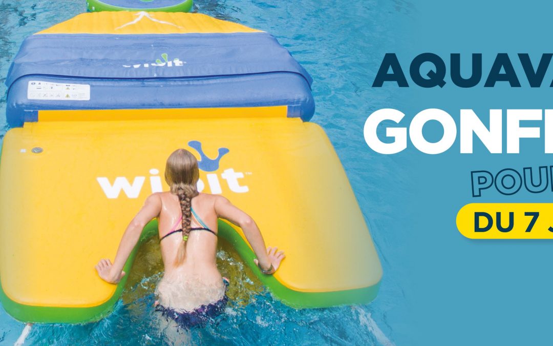 AQUAVALLONS EST GONFLÉ À BLOC
