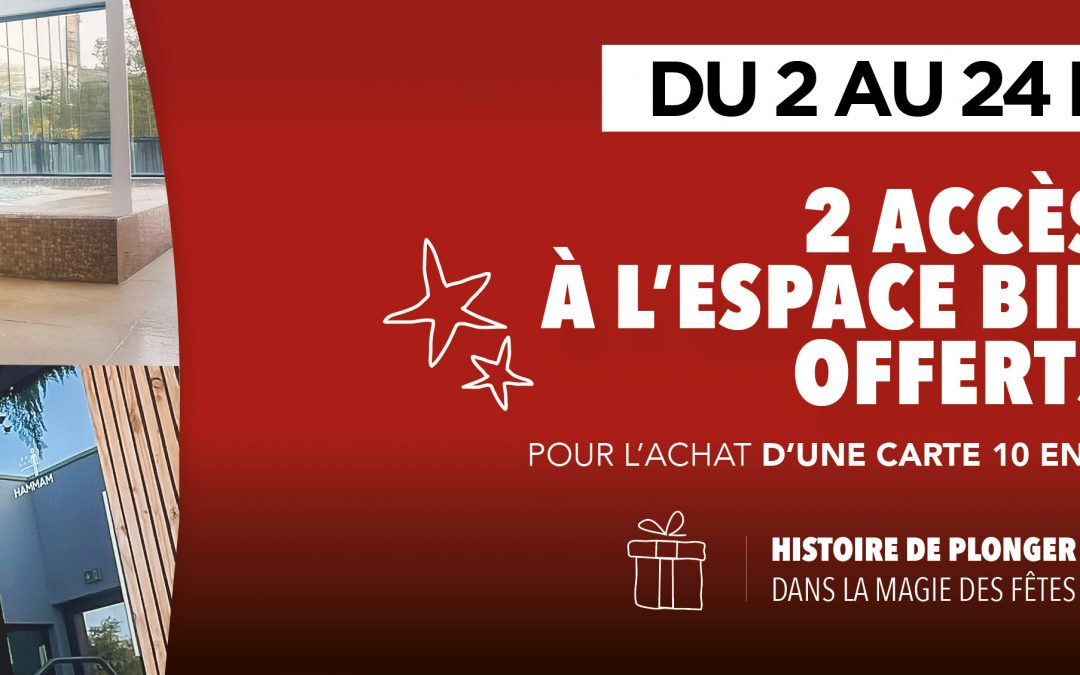 2 ACCÈS À L’ESPACE BIEN-ÊTRE OFFERTS